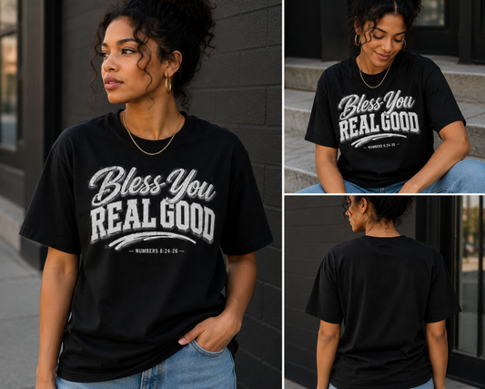 Bless You Real Good Tee