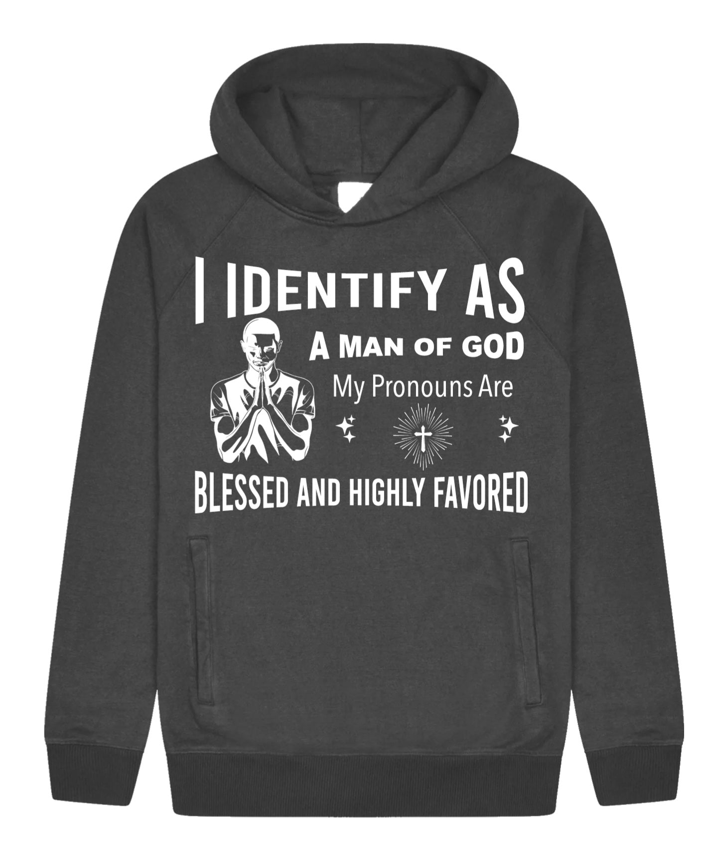 “I Identify As a Man” Hoodie – Blessed & Highly Favored